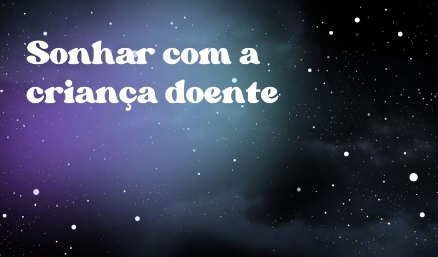 Sonhar com a criança doente