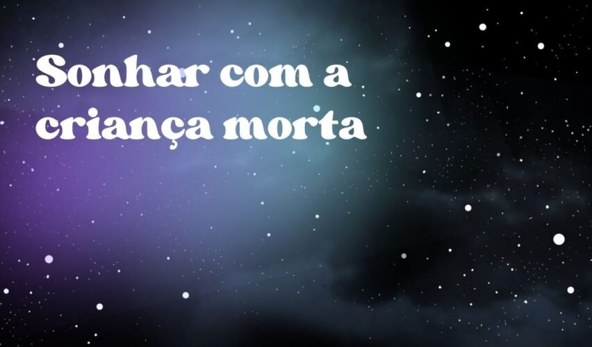 Sonhar com a criança morta