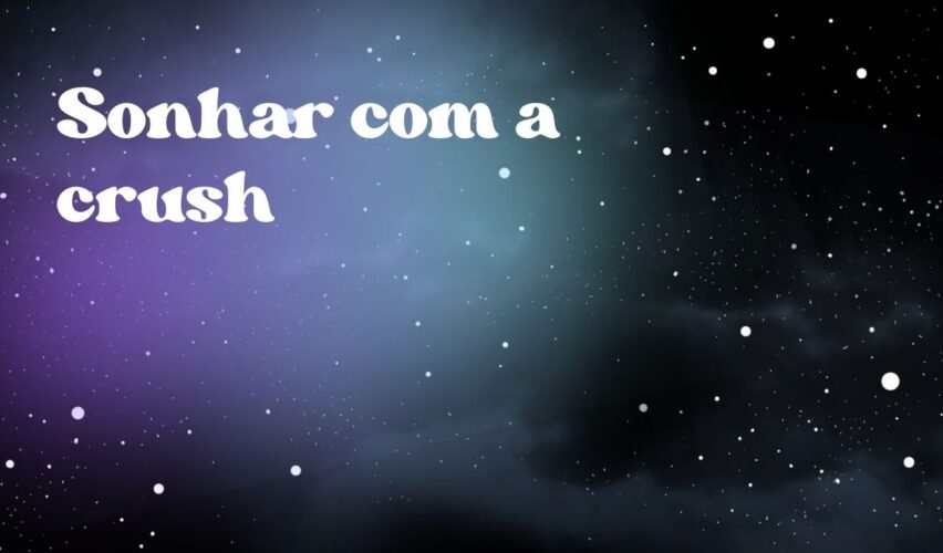 Sonhar com a crush