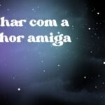 Sonhar com a melhor amiga