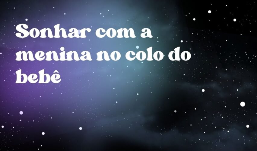 Sonhar com a menina no colo do bebê
