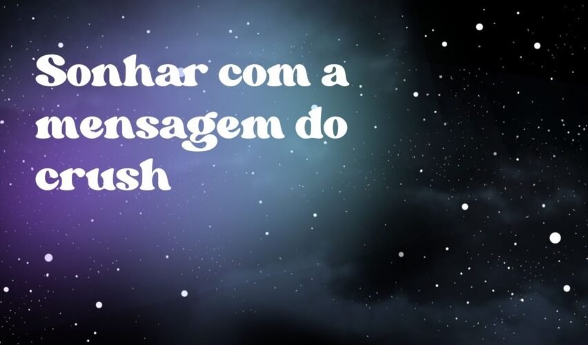 Sonhar com a mensagem do crush