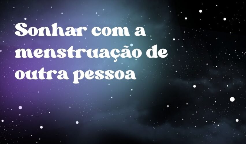 Sonhar com a menstruação de outra pessoa