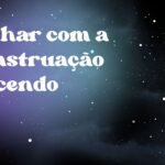 Sonhar com a menstruação descendo