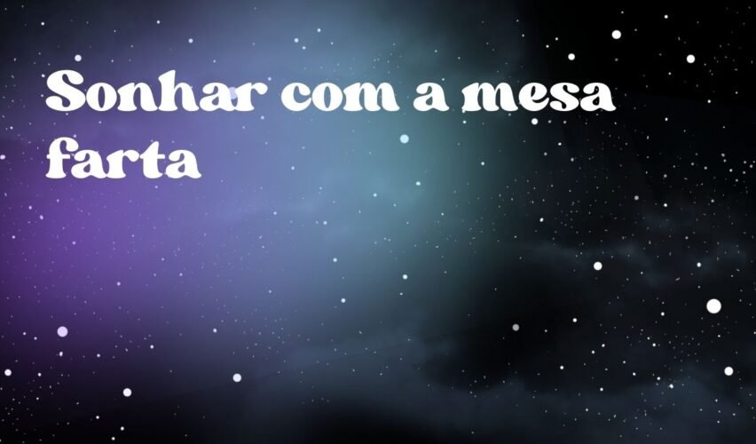 Sonhar com a mesa farta