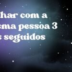 Sonhar com a mesma pessoa 3 dias seguidos