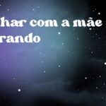 Sonhar com a mãe chorando
