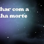 Sonhar com a minha morte