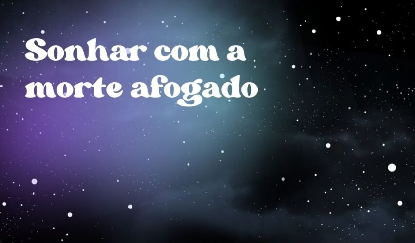 Sonhar com a morte afogado