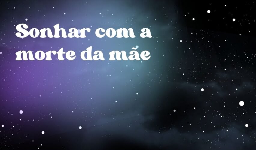 Sonhar com a morte da mãe