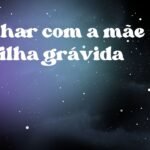 Sonhar com a mãe da filha grávida
