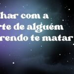 Sonhar com a morte de alguém querendo te matar