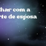 Sonhar com a morte de esposa