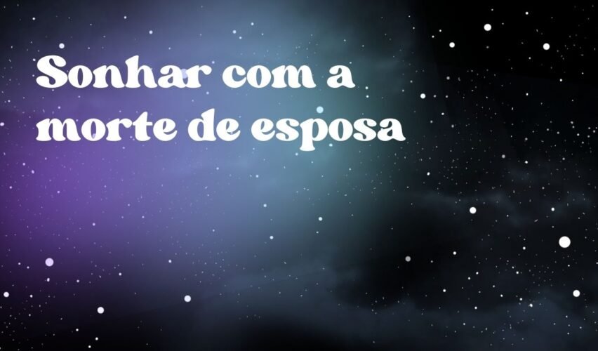 Sonhar com a morte de esposa