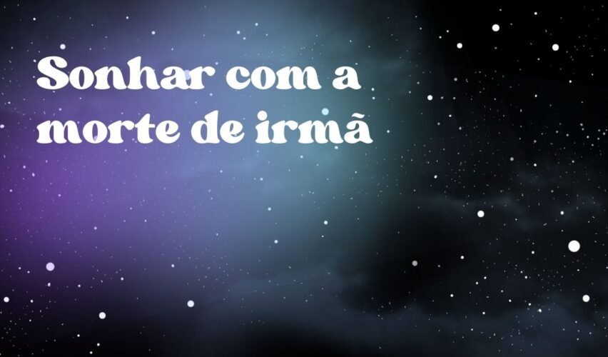 Sonhar com a morte de irmã