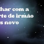 Sonhar com a morte de irmão mais novo