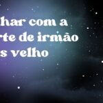 Sonhar com a morte de irmão mais velho