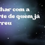 Sonhar com a morte de quem já morreu