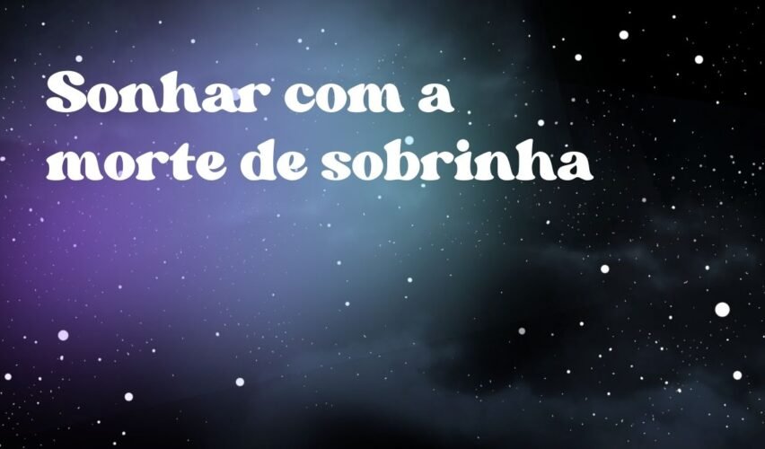 Sonhar com a morte de sobrinha