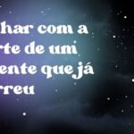 Sonhar com a morte de um parente que já morreu