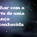 Sonhar com a morte de uma criança desconhecida