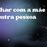 Sonhar com a mãe de outra pessoa