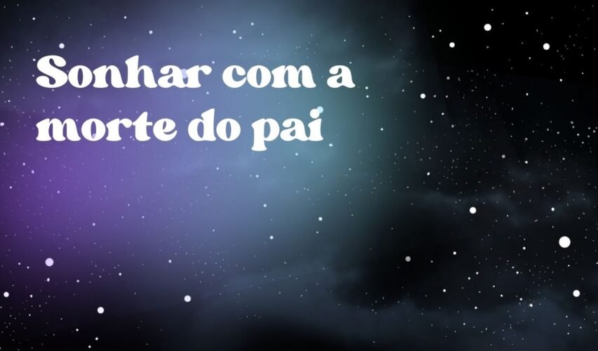 Sonhar com a morte do pai