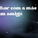 Sonhar com a mãe de um amigo