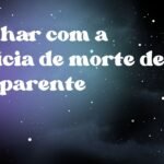 Sonhar com a notícia de morte de um parente