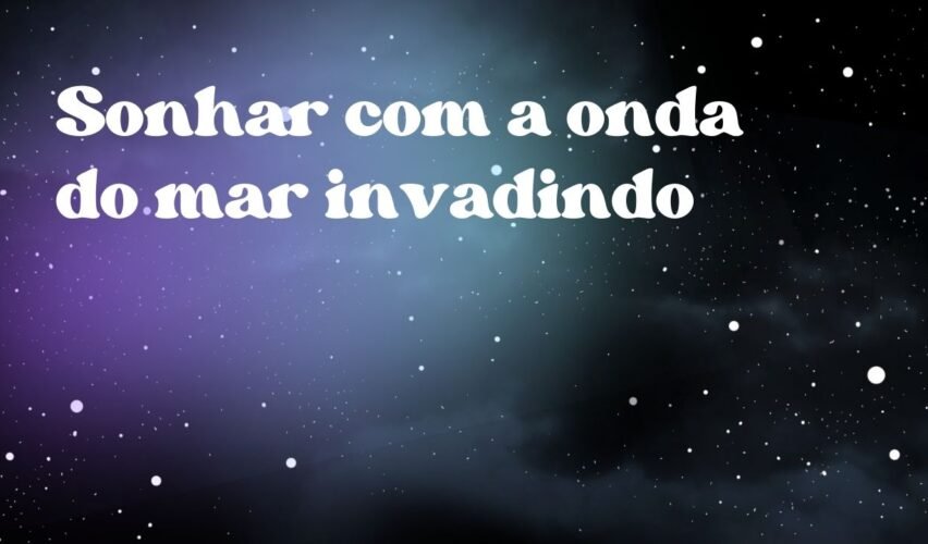 Sonhar com a onda do mar invadindo