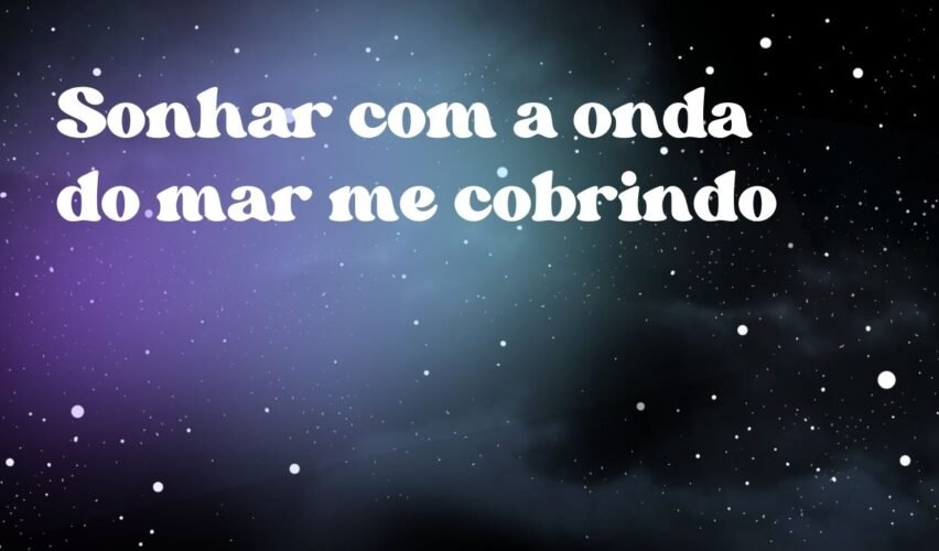Sonhar com a onda do mar me cobrindo