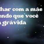 Sonhar com a mãe dizendo que você está grávida