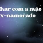Sonhar com a mãe do ex-namorado
