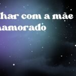 Sonhar com a mãe do namorado