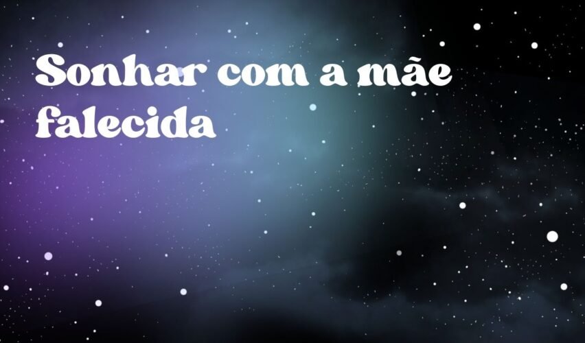 Sonhar com a mãe falecida