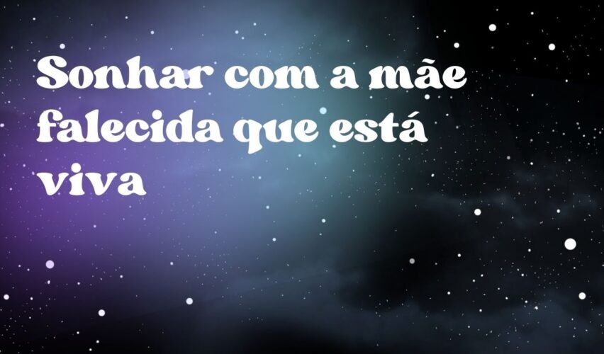 Sonhar com a mãe falecida que está viva