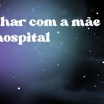 Sonhar com a mãe no hospital