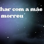 Sonhar com a mãe que morreu
