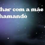 Sonhar com a mãe te chamando