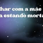Sonhar com a mãe viva estando morta