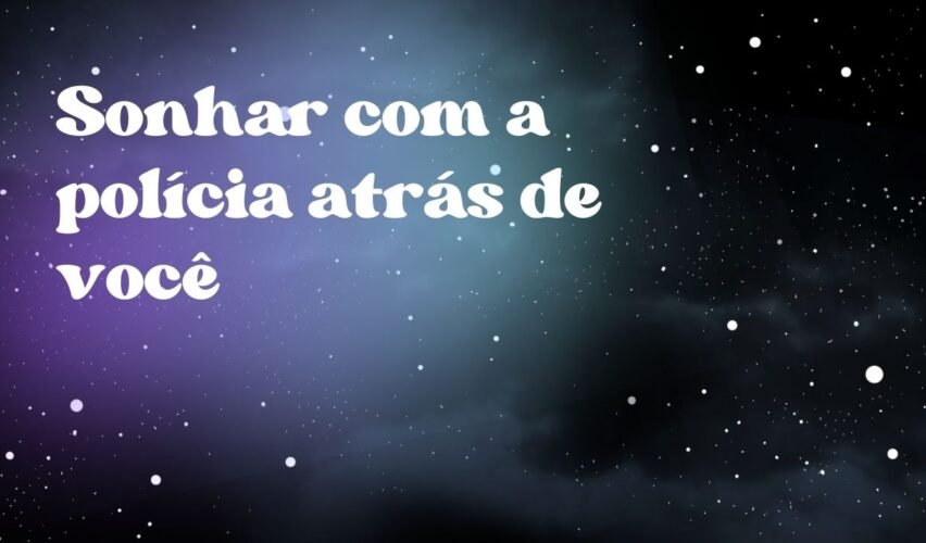 Sonhar com a polícia atrás de você