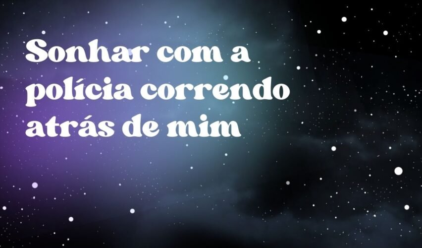 Sonhar com a polícia correndo atrás de mim