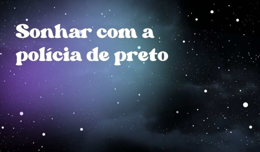 Sonhar com a polícia de preto