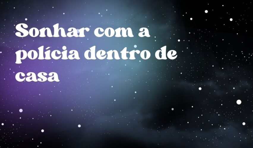 Sonhar com a polícia dentro de casa
