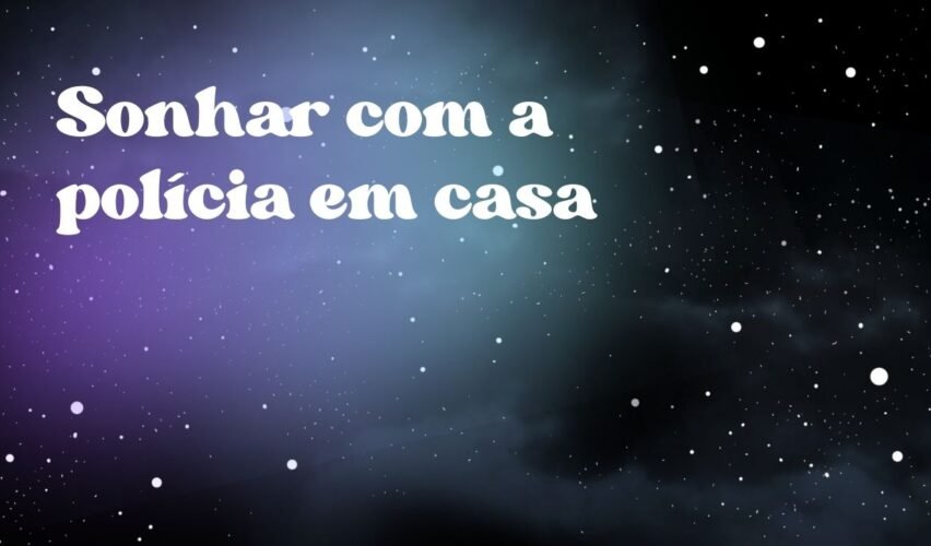 Sonhar com a polícia em casa