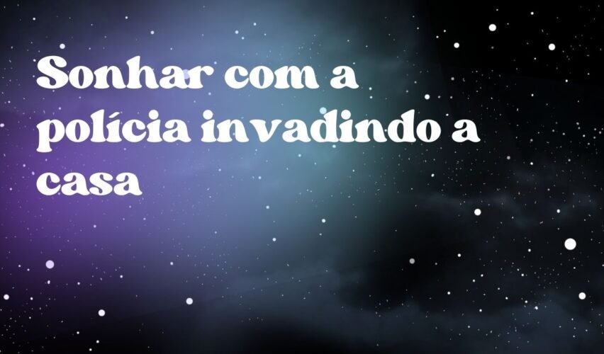 Sonhar com a polícia invadindo a casa