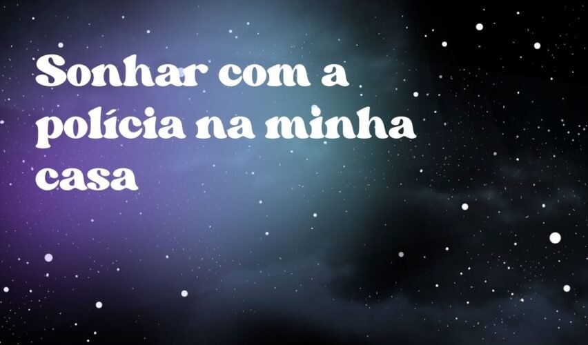 Sonhar com a polícia na minha casa