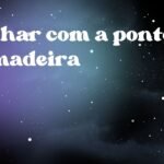Sonhar com a ponte de madeira