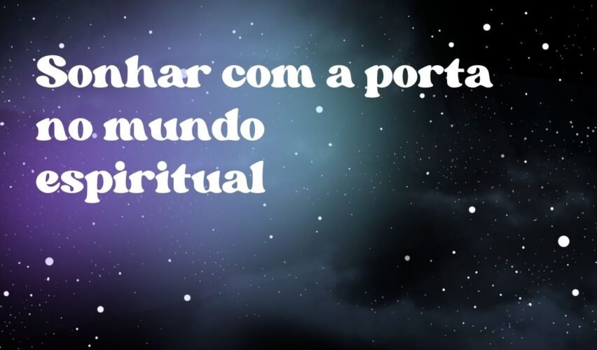 Sonhar com a porta no mundo espiritual