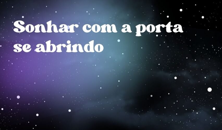 Sonhar com a porta se abrindo